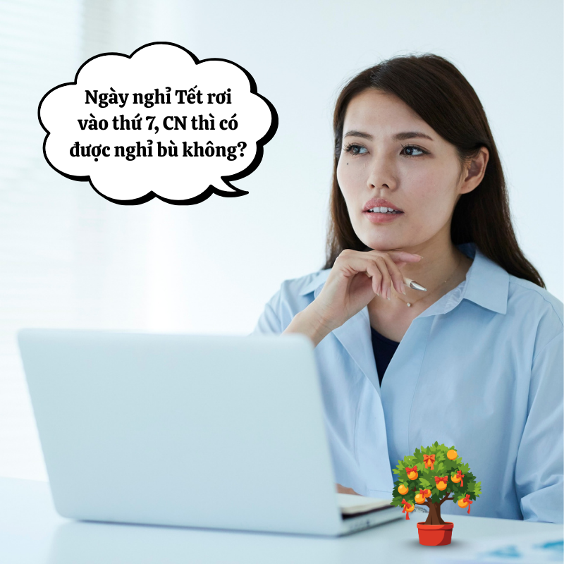 Ngày nghỉ Tết rơi vào thứ 7, chủ nhật thì có được nghỉ bù không